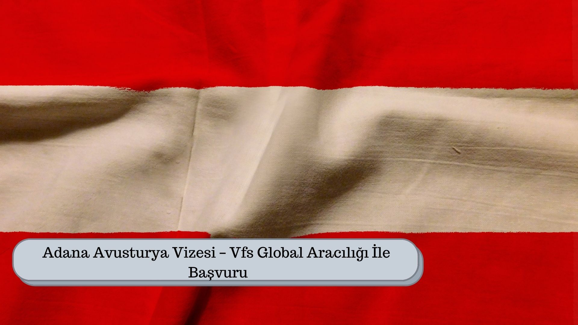 Adana Avusturya Vizesi – Vfs Global Aracılığı İle Başvuru